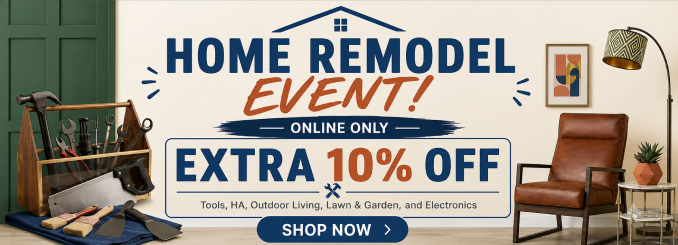 Home Remodel Event! Extra 10% off tools, HA, Outdoor Living, Lawn & Garden and Electronics